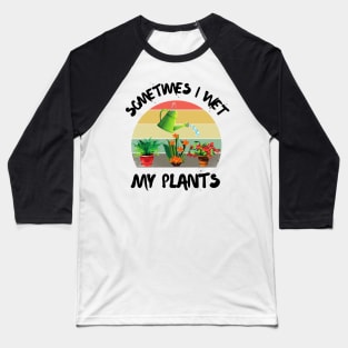 Sometimes I wet my plants, Cutr Retro sunset gardeners gift Baseball T-Shirt